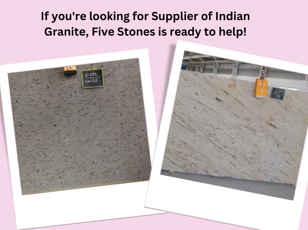 If you're looking for Supplier of Indian Granite, Five Stones is ready to help!
